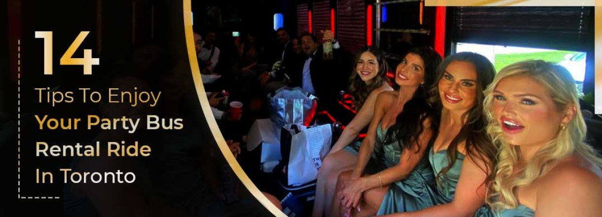 14 Tips To Enjoy Your Party Bus Rental Ride In Toronto