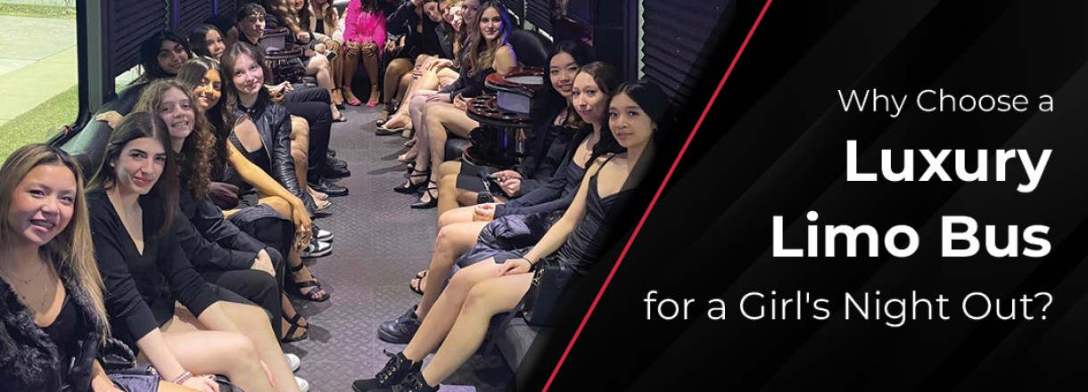 Why Choose A Luxury Limo Bus For A Girl's Night Out