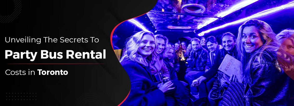 Unveiling The Secrets To Party Bus Rental Costs In Toronto