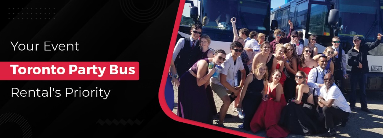 Your Event- Toronto Party Bus Rental's Priority
