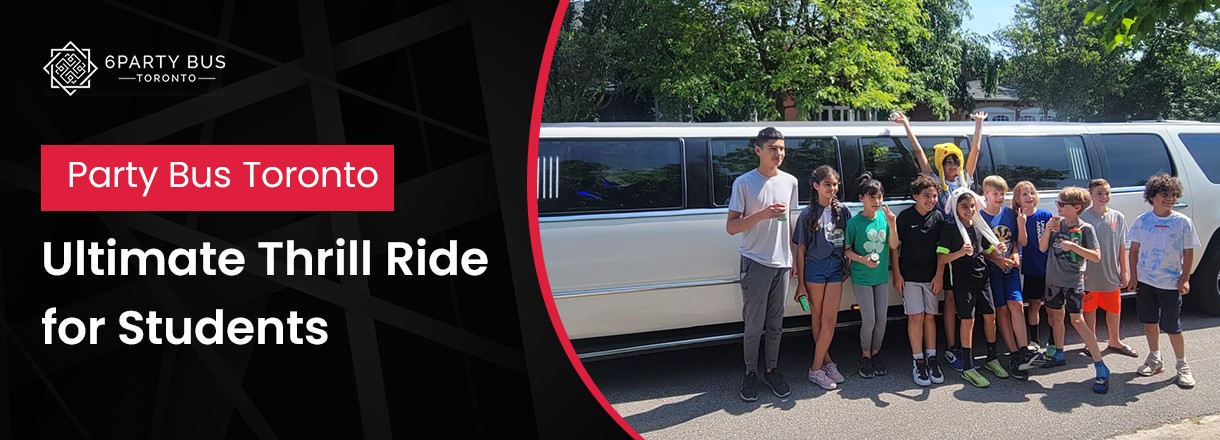 Party Bus Toronto: Ultimate Thrill Ride For Students