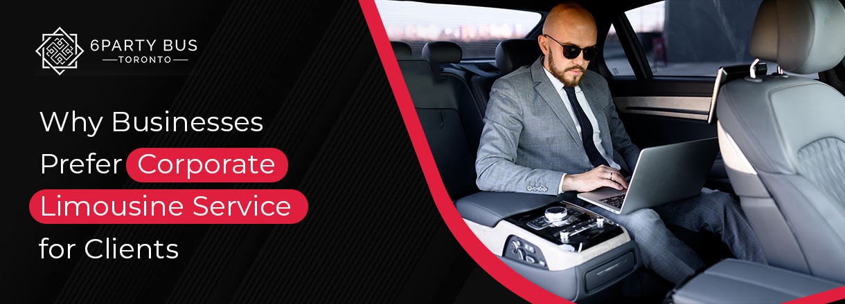 Why Businesses Prefer Corporate Limousine Service For Clients