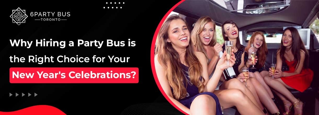 Why Hiring A Party Bus Is The Right Choice For Your New Year's Celebrations?