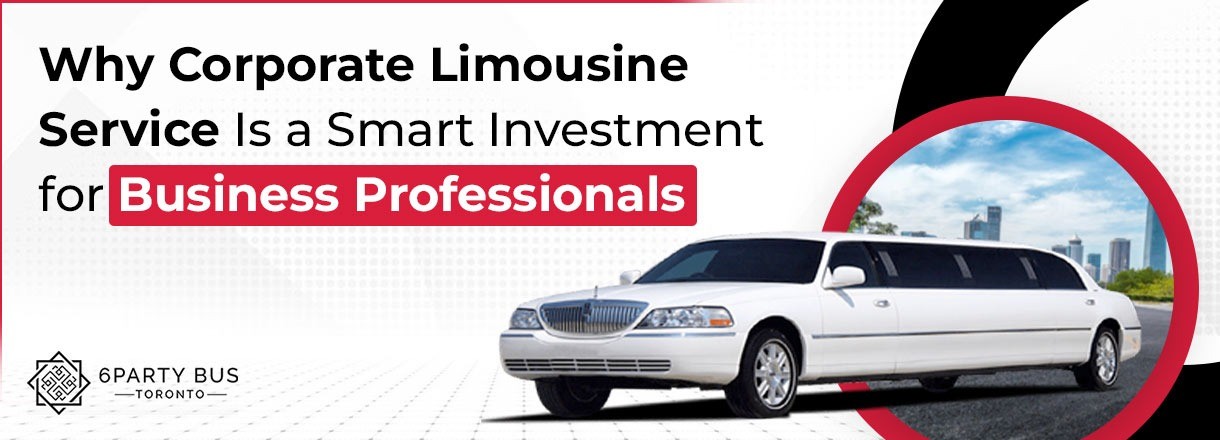 Why Corporate Limousine Service Is A Smart Investment For Business Professionals