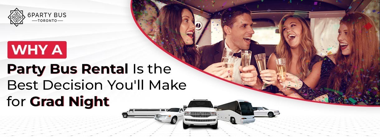Why A Party Bus Rental Is The Best Decision You'll Make For Grad Night