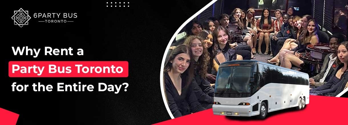 Why Rent A Party Bus Toronto For The Entire Day?
