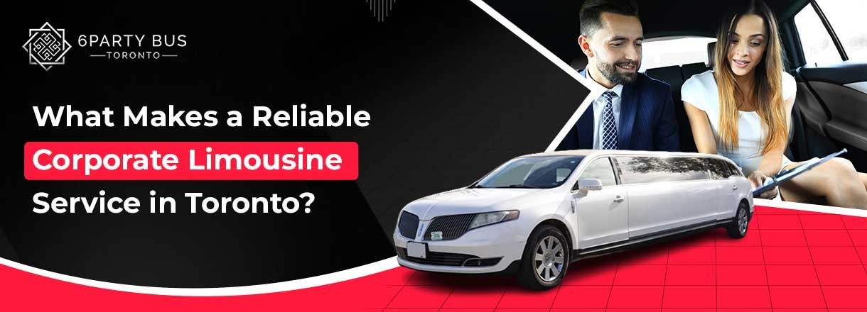 What Makes A Reliable Corporate Limousine Service In Toronto?