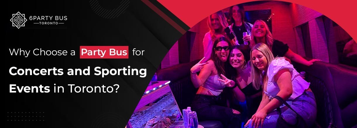 Why Choose A Party Bus For Concerts And Sporting Events In Toronto?