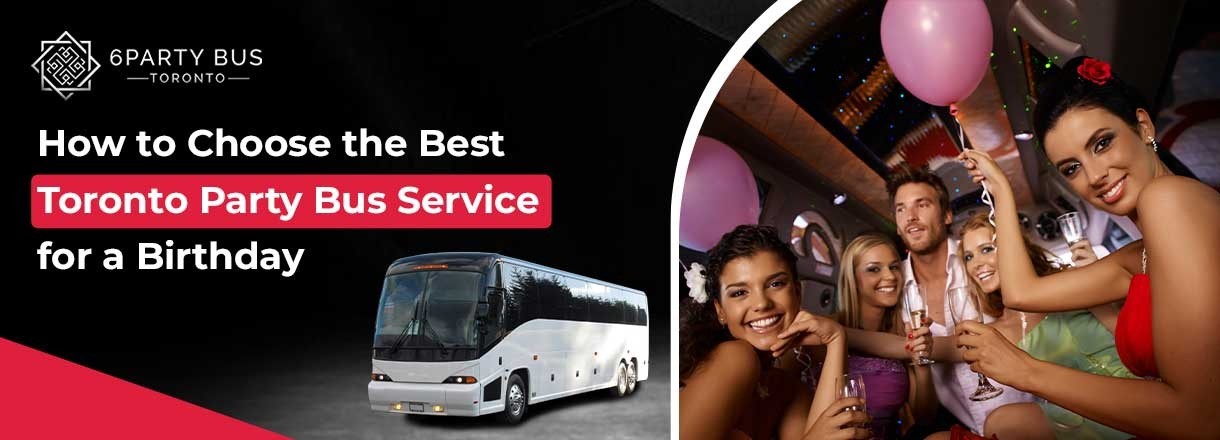 How To Choose The Best Toronto Party Bus Service For A Birthday